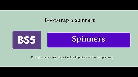 Bootstrap 5 Spinners | Colored | Growing | Spinner Size | Spinner Buttons | WebTechTutorHub