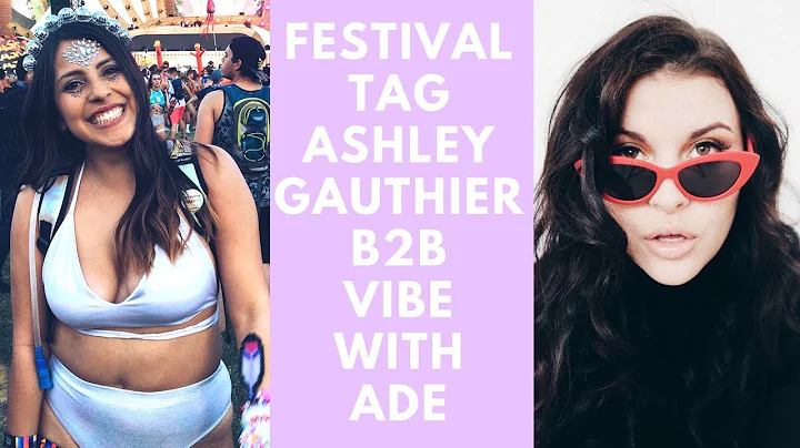 Festival Tag | Ashley Gauthier B2B Vibe With Ade