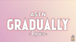 ASTN - Gradually [Lyrics]