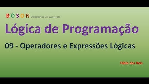 09 - Lógica de Programação - Operadores e Expressões Lógicas