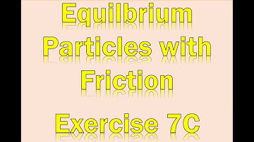 A2 Maths - Mechanics - Equilibrium Particles with Friction