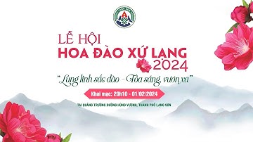 [TRỰC TIẾP] LỄ HỘI HOA ĐÀO XỨ LẠNG NĂM 2024