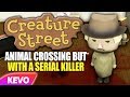 Creature Street is like animal crossing but with a serial killer