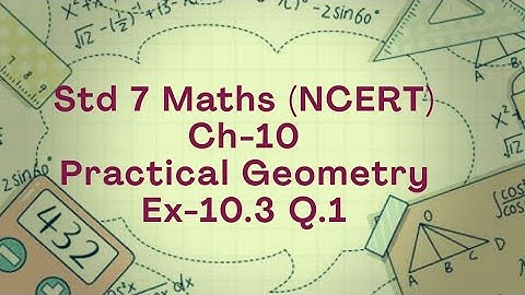 Ex 10.3 Q.1 (NCERT) Std 7 Maths Ch 10 Practical Geometry
