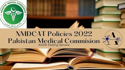 Policies of NMDCAT 2022 | Pakistan Medical Commision | AXON Testing Service
