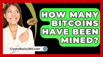 How Many Bitcoins Have Been Mined? - CryptoBasics360.com
