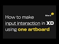 How to make input interaction in Adobe XD using one artboard