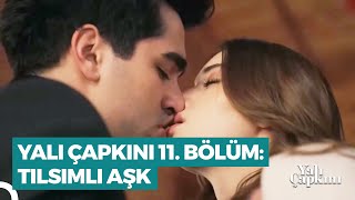 Yalı Çapkını 11. Bölüm | Tılsımlı Aşk