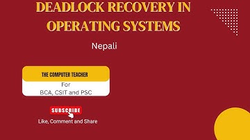 Deadlock Recovery in OS | Easy Explanation in Nepali | Operating System BCA  – The Computer Teacher