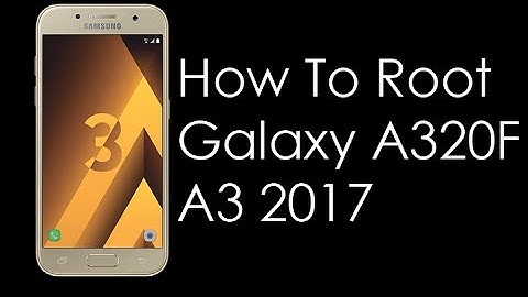 How To Root Samsung Galaxy A320F A3 2017