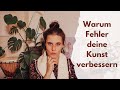 Warum Fehler gut sind und deine Kunst verbessern