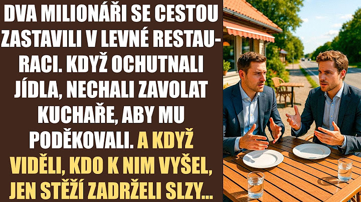 Dva milionáři se cestou zastavili v levné restauraci. Když ochutnali jídla, nechali zavolat kuchaře.