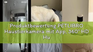 Produktbewertung PETLIBRO Haustierkamera mit App, 360° HD Hundkamera, KI-gesteuert Haustierkamera fü