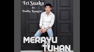 Download Lagu Tri Suaka - Merayu Tuhan (feat. Dodhy Kangen)   Composer - Dodhy Kangen (2023) MP3 Download Lagu Tri Suaka - Merayu Tuhan (feat. Dodhy Kangen)   Composer - Dodhy Kangen (2023) MP3