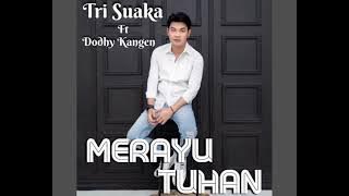Download lagu Tri Suaka - Merayu Tuhan (feat. Dodhy Kangen)   Composer - Dodhy Kangen (2023)