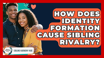 How Does Identity Formation Cause Sibling Rivalry? - Sibling Harmony Hub