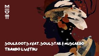 Soulroots feat. Soulstar & Muscardo - Thando Lwethu (MIDH 031) Resimi