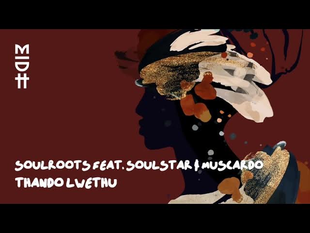 Soulroots feat. Soulstar & Muscardo - Thando Lwethu (MIDH 031)