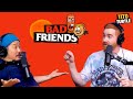 Bad Friends Most Hilarious Moments