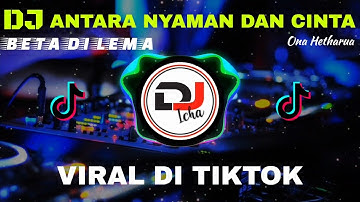 DJ ANTARA NYAMAN DAN CINTA - ONA HETHARUA | REMIX TERBRAU FULL BASS 2020