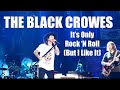 THE BLACK CROWES “It’s Only Rock ‘N Roll (But I like it)” in Nashville, TN on July 21, 2021