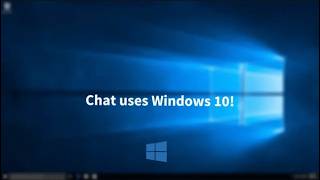 CHAT USES WINDOWS 10