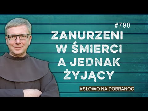 Zanurzeni w śmierci a jednak żyjący. Franciszek Krzysztof Chodkowski. Słowo na Dobranoc |790|