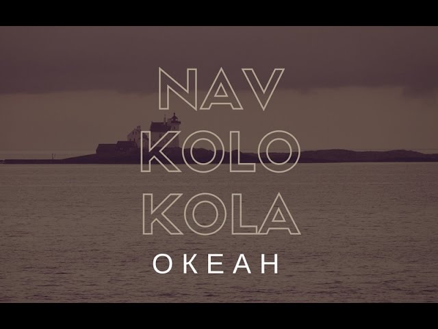 NAVKOLO KOLA - Океан