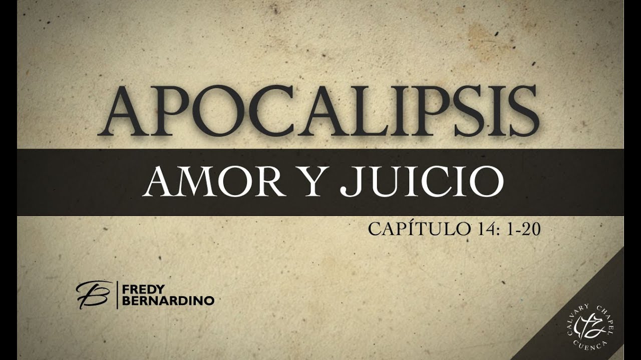 AMOR Y JUICIO (021 APOCALIPSIS 14:1-21)