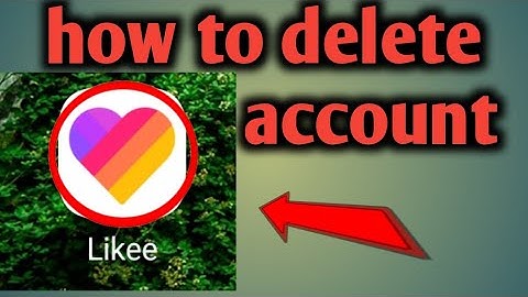 How to delete likee account 100% solved 2020