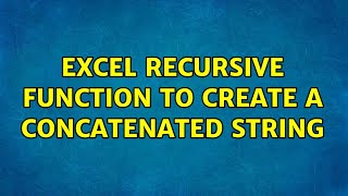 Excel recursive function to create a concatenated string