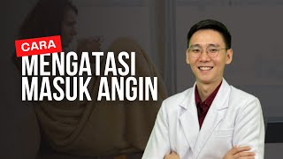 Cara mengatasi Masuk Angin Dengan Medis