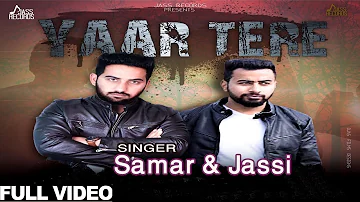 Yaar Tere |  Offical Music Video | Samar & Jassi |  Songs 2016 | Jass Records