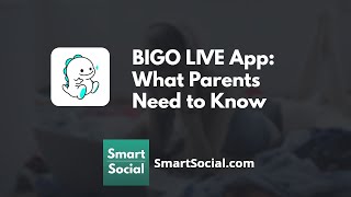 BIGO LIVE Dangers Parents Need to Know