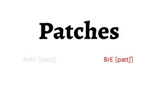 How to Pronounce patches in American English and British English