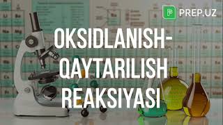 Kimyo - Oksidlanish qaytarilish reaksiyasi // PREP.UZ