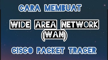Cara Membuat Jaringan WAN - Cisco Packet Tracer