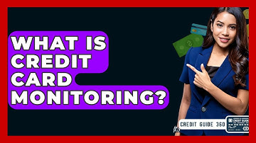 What Is Credit Card Monitoring? - CreditGuide360.com