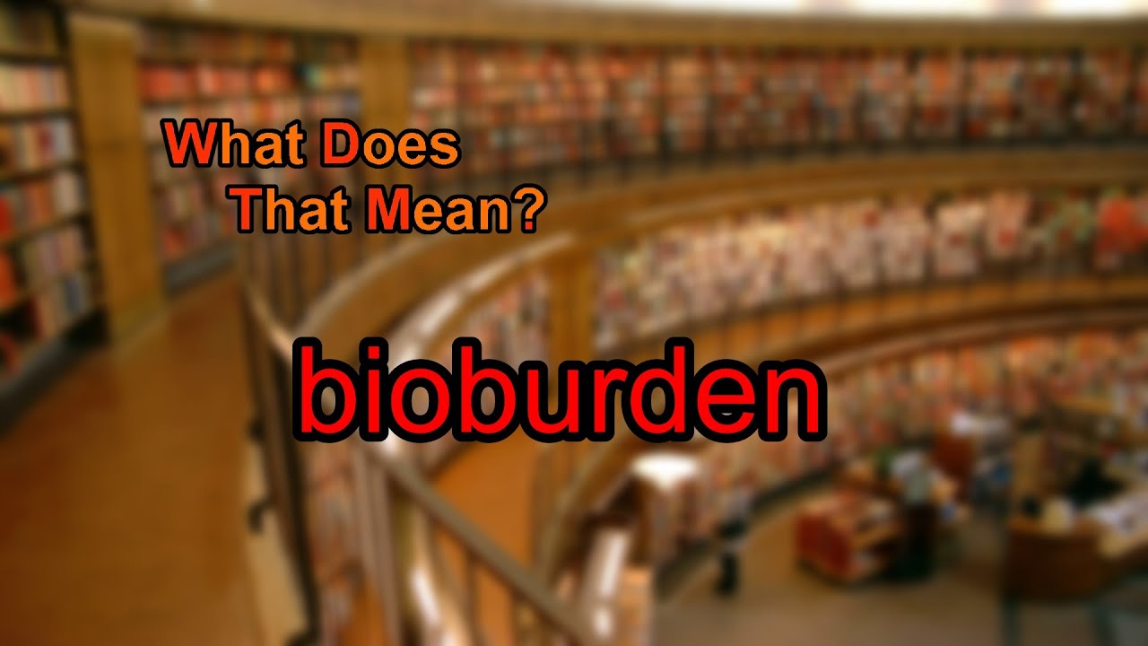 What does bioburden mean? YouTube