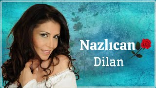 Nazlıcan - Dilan