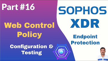 Sophos Endpoint protection – Web Control Policy Configuration & Testing