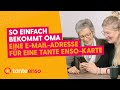 So einfach bekommt Oma eine E-Mail-Adresse für eine Tante Enso-Karte