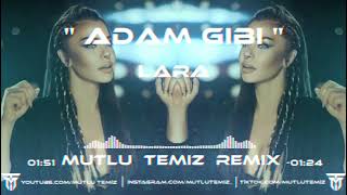 Lara  - Adam Gibi (Mutlu Temiz Remix)