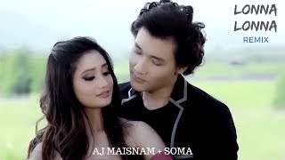 Lonna remix | manipuri song 2017 vocals : aj maisnam & soma laishram
dj deaviel proud wrickless audio source www.manipuriesei.com w...