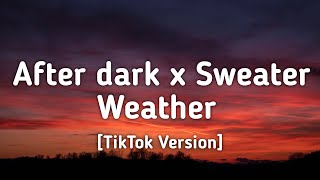 After dark x Sweater Weather (Lyrics) "Touch my neck and I'll touch yours" [TikTok Version]