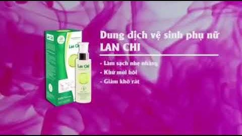 Dung dịch vệ sinh lan chi giá bao nhiêu