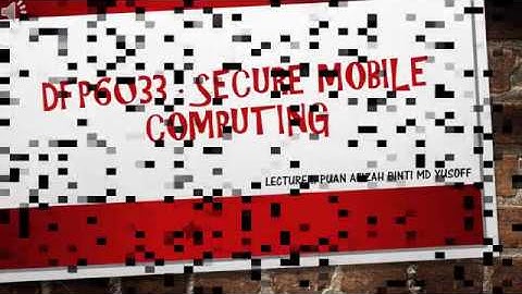 DFP6033: SECURE MOBILE COMPUTING (PLATFORM)