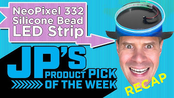 JP’s Product Pick of the Week 6/14/22 NeoPixel 332 Silicone Bead Strip @adafruit @johnedgarpark