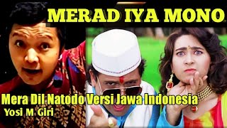 MERAD IYA MONO || Mera Dil Natodo Versi Jawa Indonesia