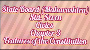 Std.Seven Civics Chapter 3 Features of the Constitution